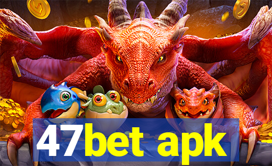 47bet apk